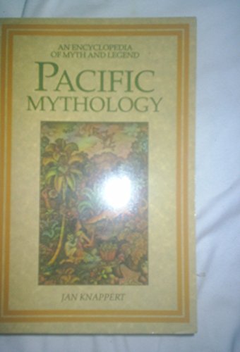 Pacific Mythology: An Encyclopedia of Myth and Legend