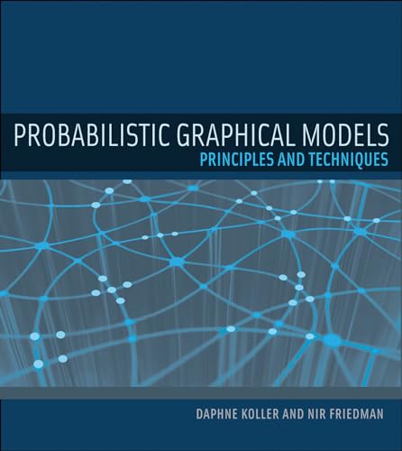 PROBABILISTIC GRAPHICAL MODELS: PRINCIPLES AND TECHNIQUES