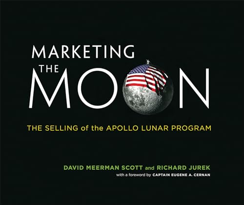 Marketing the Moon: The Selling of the Apollo Lunar Program
