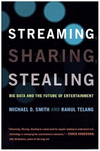 Streaming, Sharing, Stealing: Big Data and the Future of Entertainment