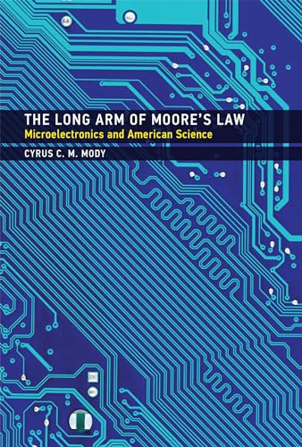 The Long Arm of Moore's Law: Microelectronics and American Science