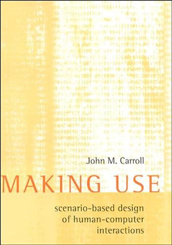 Making Use: Scenario-Based Design of Human-Computer Interactions