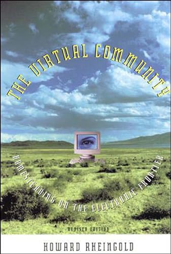 The Virtual Community: Homesteading on the Electronic Frontier (MIT Press)