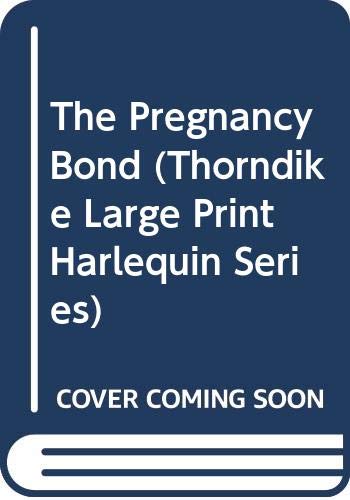 The Pregnancy Bond (Thorndike Large Print Harlequin Series)