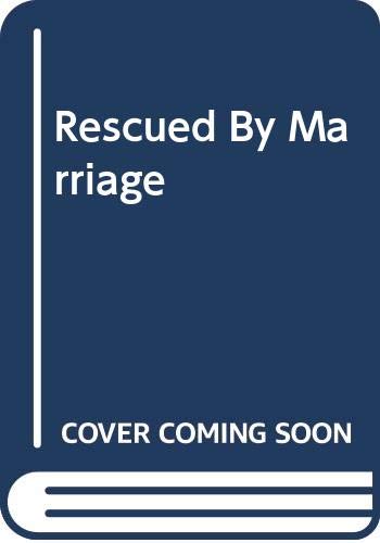 Rescued by Marriage (Romance)
