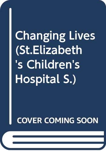 Changing Lives (St. Elizabeth's Children's Hospital)