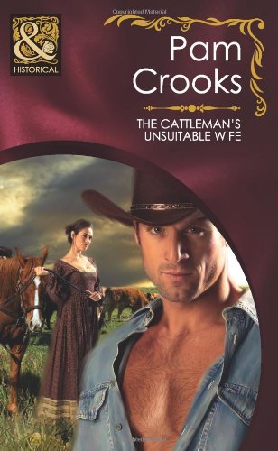 The Cattleman's Unsuitable Wife. Pam Crooks