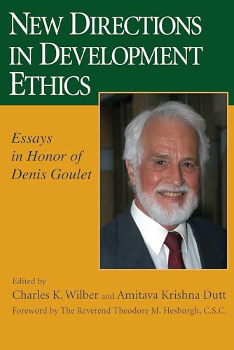 New Directions in Development Ethics: Essays in Honor of Denis Goulet