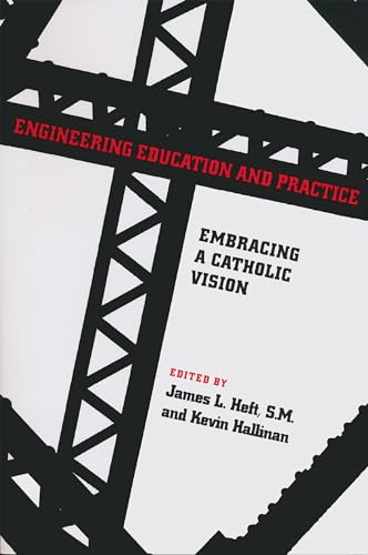 Engineering Education and Practice: Embracing a Catholic Vision