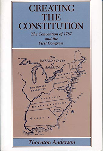 Creating the Constitution: The Convention of 1787 and the First Congress (335)