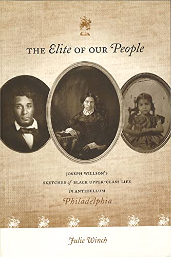 The Elite of Our People: Joseph Willson’s Sketches of Black Upper-Class Life in Antebellum Philadelphia
