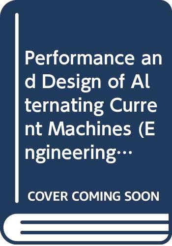 Performance and Design of Alternating Current Machines
