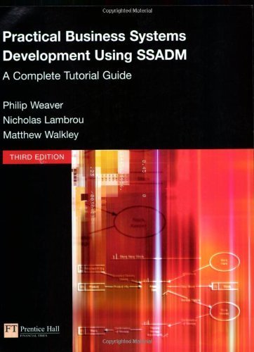 Practical Business Systems Development Using Ssadm: A Complete Tutorial Guide