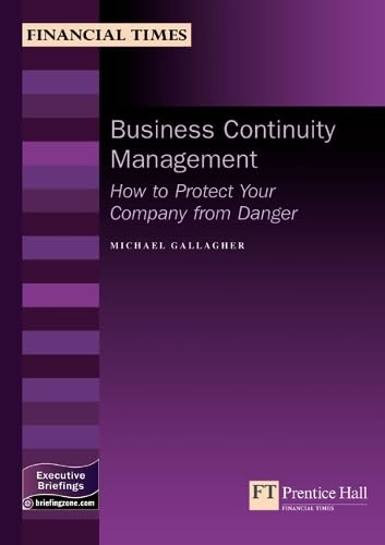 Business Continuity Management: How to Protect Your Company from Danger (MB Executive)