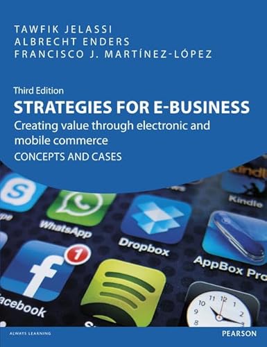 Strategies for e-Business: Creating value through electronic and mobile commerce CONCEPTS AND CASES