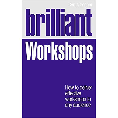 Brilliant Workshops: How to deliver effective workshops to any audience (Brilliant Business)