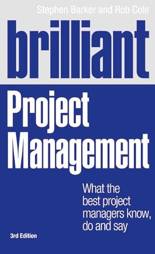 Brilliant Project Management: What the best project managers know, do and say (3rd Edition)