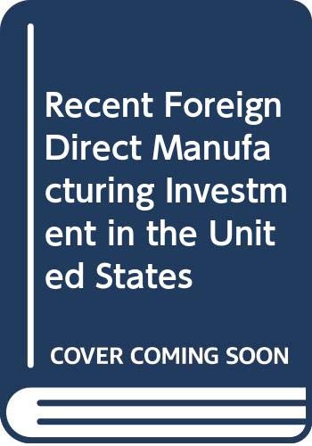 Recent Foreign Direct Manufacturing Investment in the United States