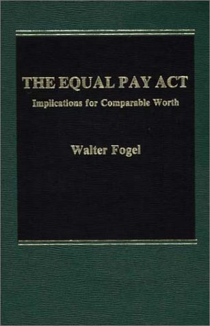 The Equal Pay Act: Implications for Comparable Worth