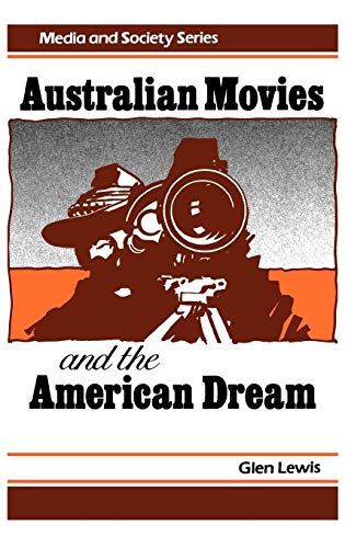 Australian Movies and the American Dream: (Media and Society Series)