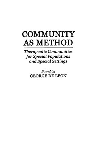 Community As Method: Therapeutic Communities for Special Populations and Special Settings
