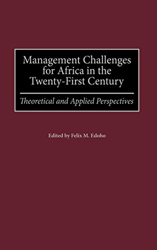 Management Challenges for Africa in the Twenty-First Century: Theoretical and Applied Perspectives
