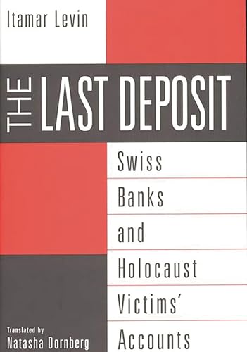 The Last Deposit: Swiss Banks and Holocaust Victims' Accounts