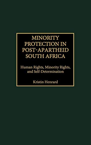 Minority Protection in Post-Apartheid South Africa: Human Rights, Minority Rights, and Self-Determination