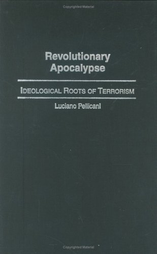 Revolutionary Apocalypse: Ideological Roots of Terrorism
