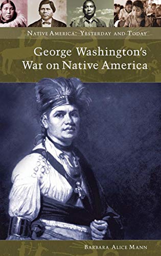 George Washington's War on Native America (Native America: Yesterday and Today)