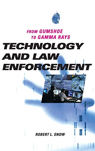 Technology and Law Enforcement: From Gumshoe to Gamma Rays