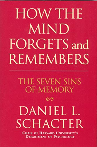 How the mind forgets and remembers: the seven sins of memory