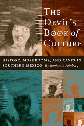 The Devil's Book of Culture: History, Mushrooms, and Caves in Southern Mexico