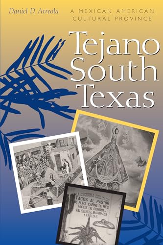 Tejano South Texas: A Mexican American Cultural Province (Jack and Doris Smothers Series in Texas History, Life, and Culture, No. 5)