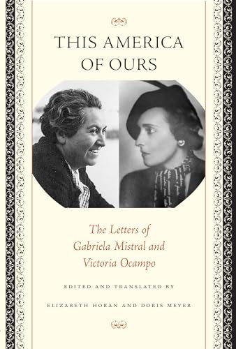This America of Ours: The Letters of Gabriela Mistral and Victoria Ocampo