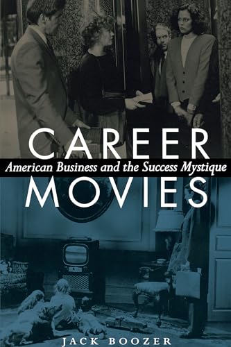 Career Movies: American Business and the Success Mystique