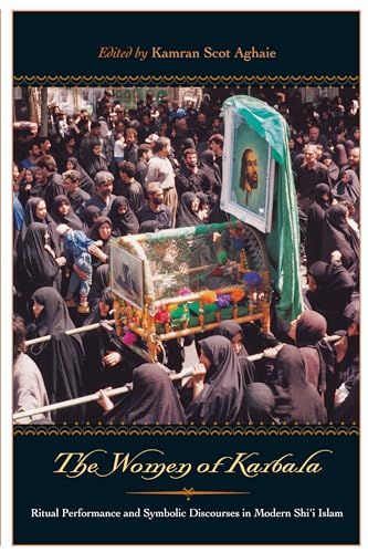 The Women of Karbala: Ritual Performance and Symbolic Discourses in Modern Shi'i Islam