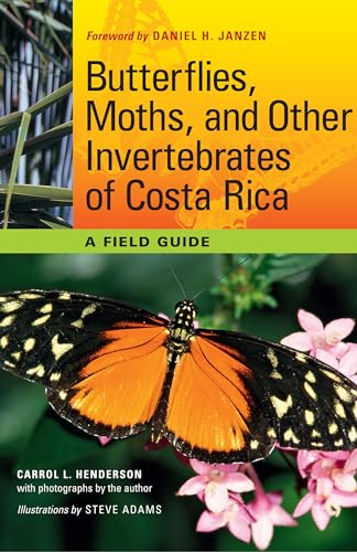 Butterflies, Moths, and Other Invertebrates of Costa Rica: A Field Guide (Corrie Herring Hooks Series)