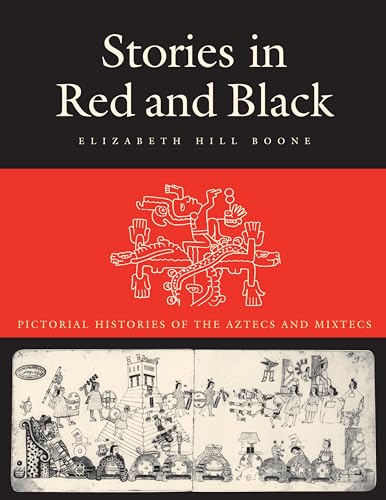 Stories in Red and Black: Pictorial Histories of the Aztecs and Mixtecs