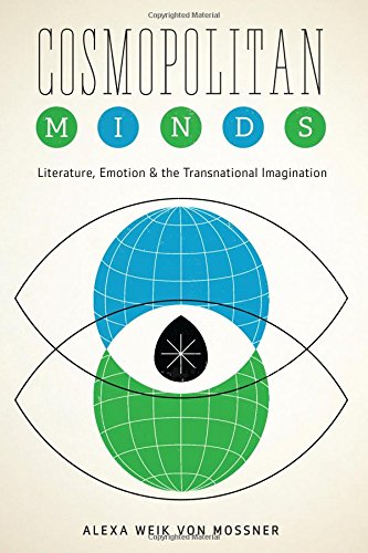 Cosmopolitan Minds: Literature, Emotion, and the Transnational Imagination