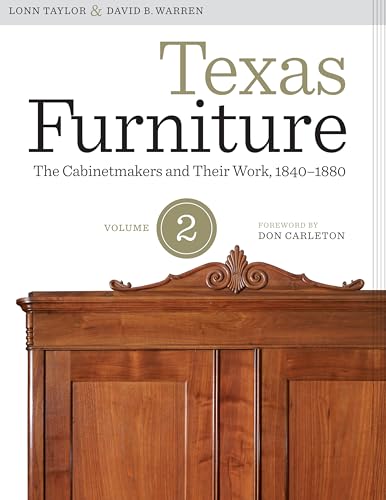 Texas Furniture, Volume Two: The Cabinetmakers and Their Work, 1840-1880