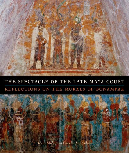 The Spectacle of the Late Maya Court: Reflections on the Murals of Bonampak