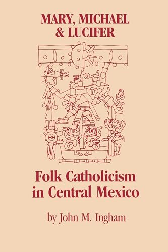 Mary, Michael, and Lucifer: Folk Catholicism in Central Mexico
