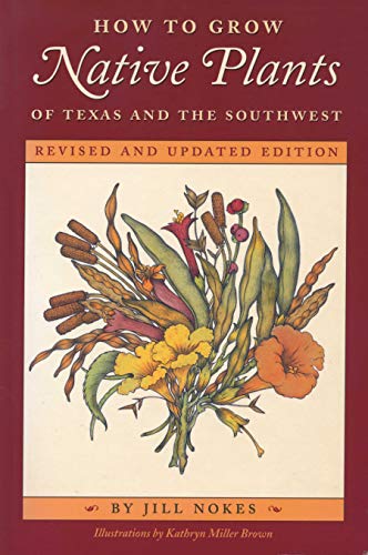 How to Grow Native Plants of Texas and the Southwest: Revised and Updated Edition