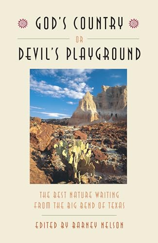 God's Country or Devil's Playground: The Best Nature Writing from the Big Bend of Texas