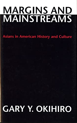 Margins and Mainstreams: Asians in American History and Culture