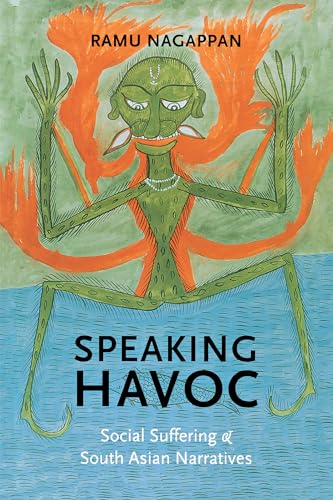 Speaking Havoc: Social Suffering and South Asian Narratives