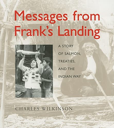 Messages from Franks Landing: A Story Of Salmon, Treaties, And The Indian Way