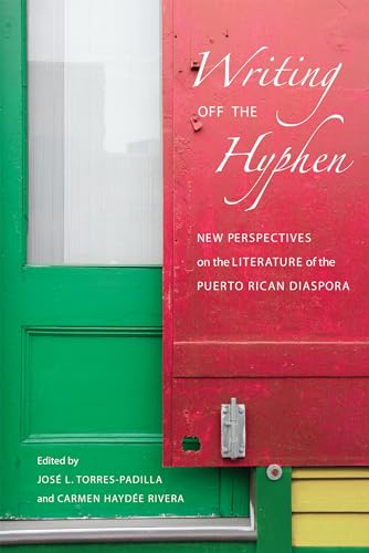 Writing Off the Hyphen: New Perspectives on the Literature of the Puerto Rican Diaspora