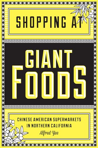 Shopping at Giant Foods: Chinese American Supermarkets in Northern California